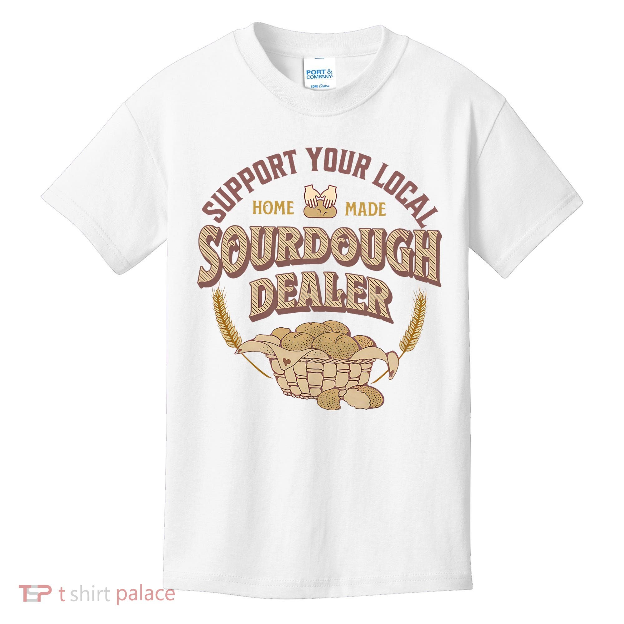Bread Baker Support Your Local Sourdough Dealer Kids T-Shirt
