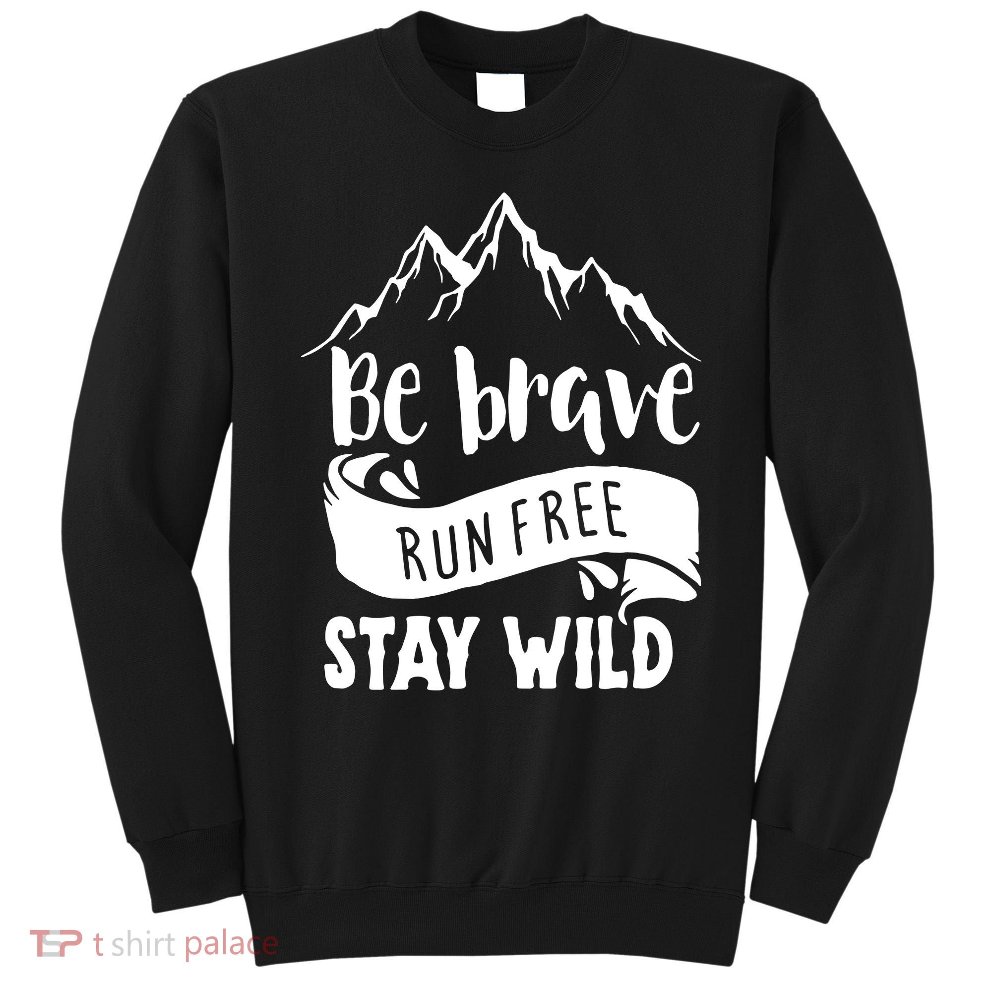 Be Brave Stay Wild Family Love Sweatshirt