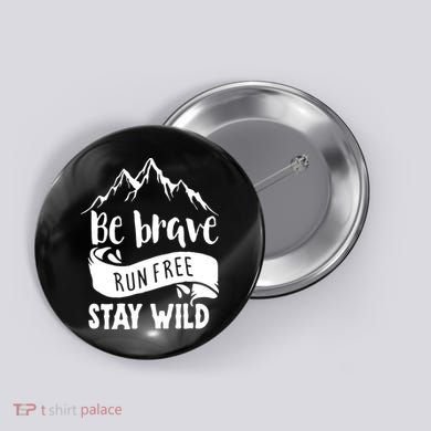 Be Brave Stay Wild Family Love Button