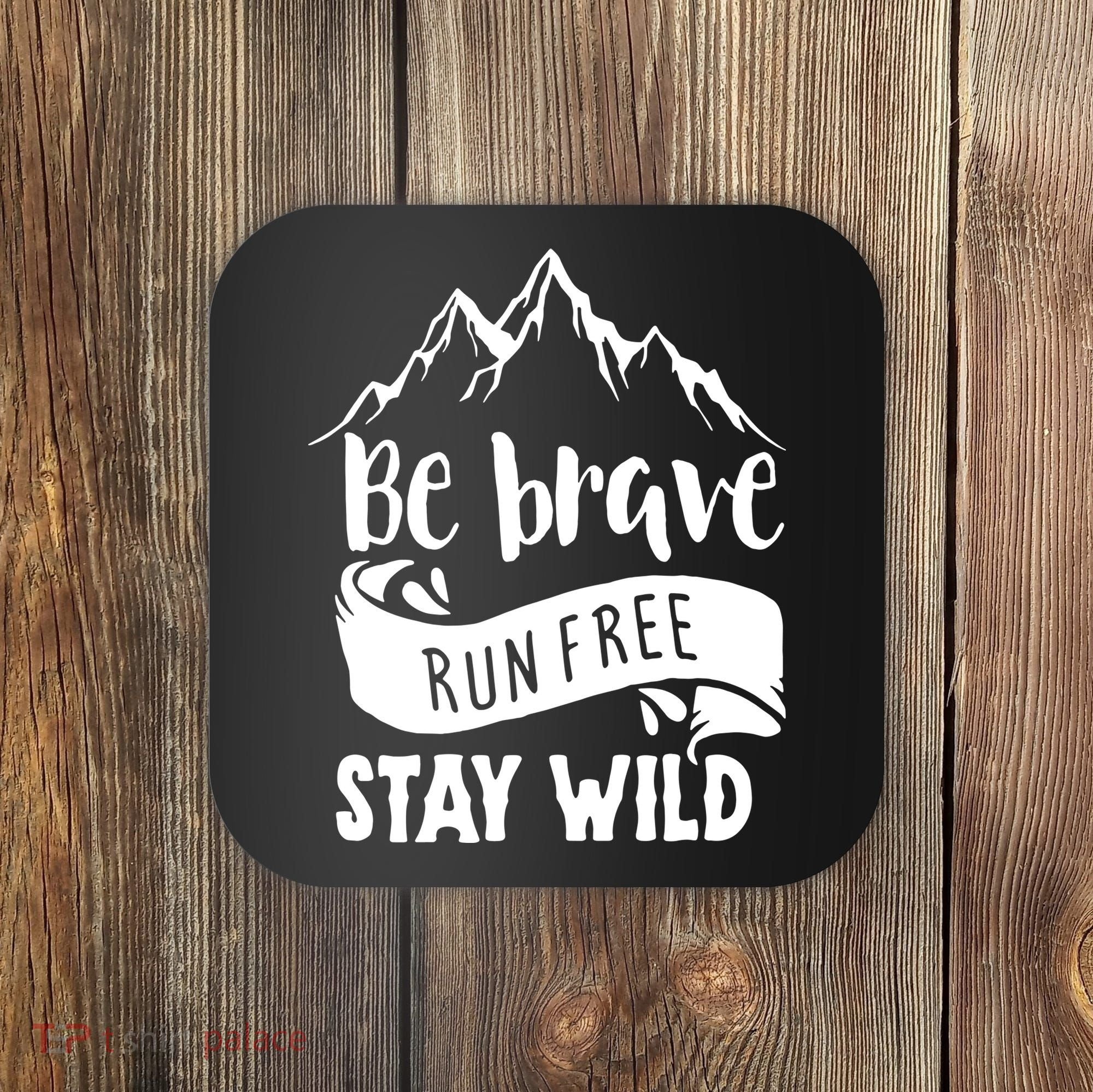 Be Brave Stay Wild Family Love Coaster