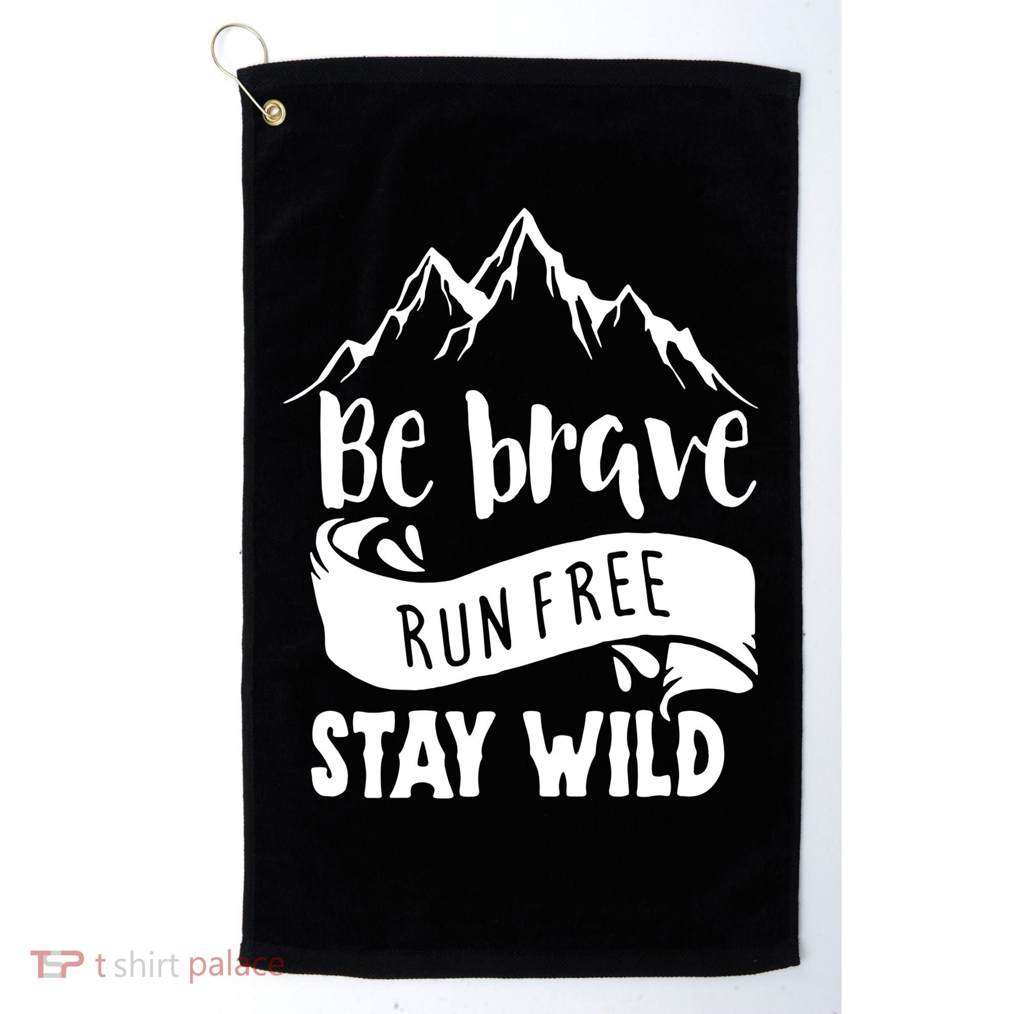 Be Brave Stay Wild Family Love Golf Towel