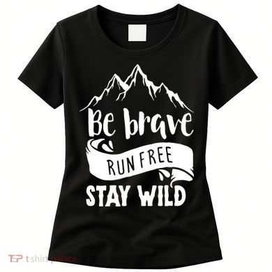 Be Brave Stay Wild Family Love Women's T-Shirt