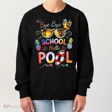 Bye Bye School Hello Pool Funny Summer Vacation Pool School Women's Sweatshirt