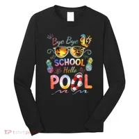 Bye Bye School Hello Pool Funny Summer Vacation Pool School Long Sleeve Shirt thumb 0