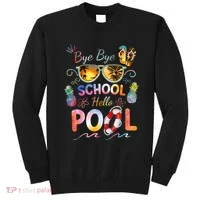 Bye Bye School Hello Pool Funny Summer Vacation Pool School Sweatshirt thumb 0