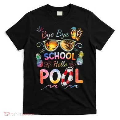Bye Bye School Hello Pool Funny Summer Vacation Pool School T-Shirt