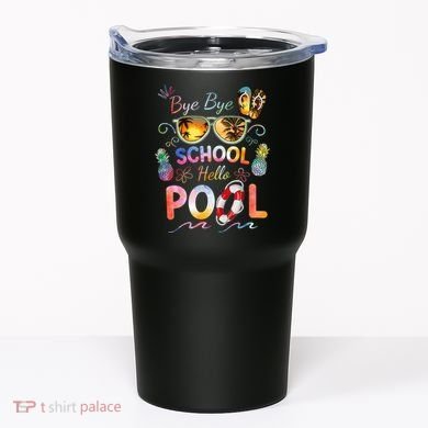 Bye Bye School Hello Pool Funny Summer Vacation Pool School Tumbler
