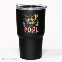 Bye Bye School Hello Pool Funny Summer Vacation Pool School Tumbler thumb 0