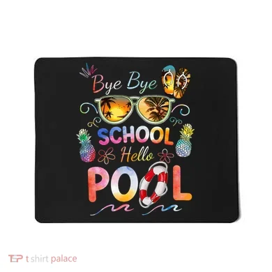Bye Bye School Hello Pool Funny Summer Vacation Pool School Mousepad