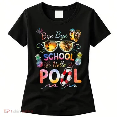 Bye Bye School Hello Pool Funny Summer Vacation Pool School Women's T-Shirt
