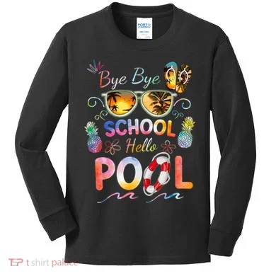 Bye Bye School Hello Pool Funny Summer Vacation Pool School Kids Long Sleeve Shirt