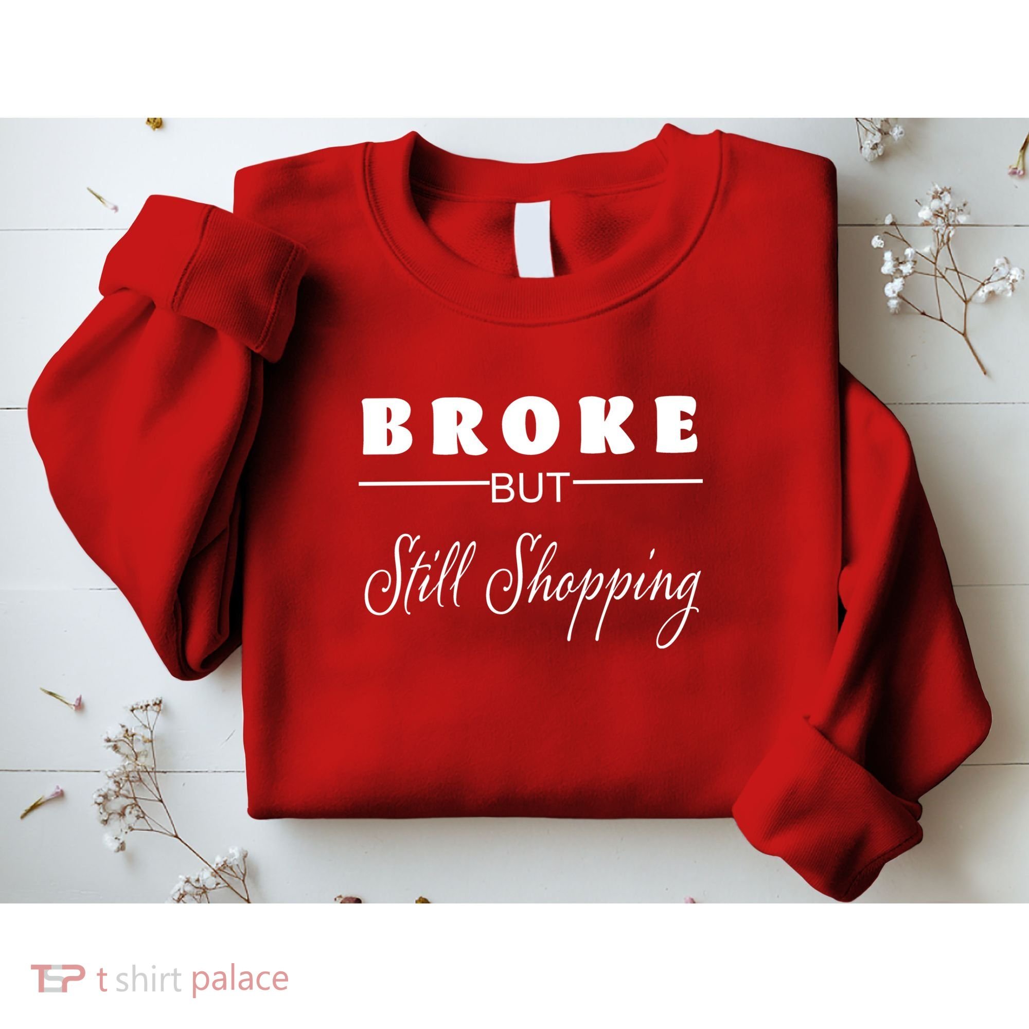 Broke But Still Shopping Sweatshirt