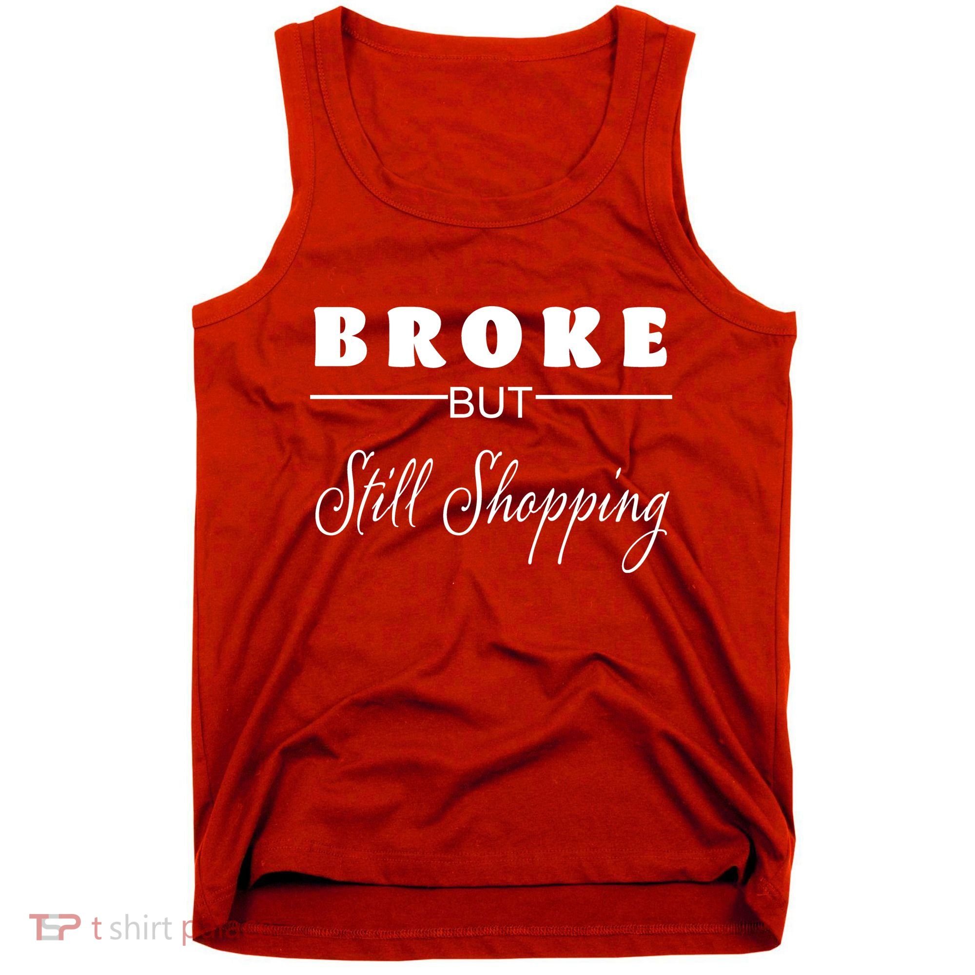 Broke But Still Shopping Tank Top