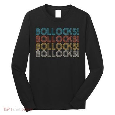 Bollocks British Slang Long Sleeve Shirt