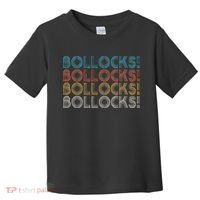 Bollocks British Slang Toddler T-Shirt thumb 0