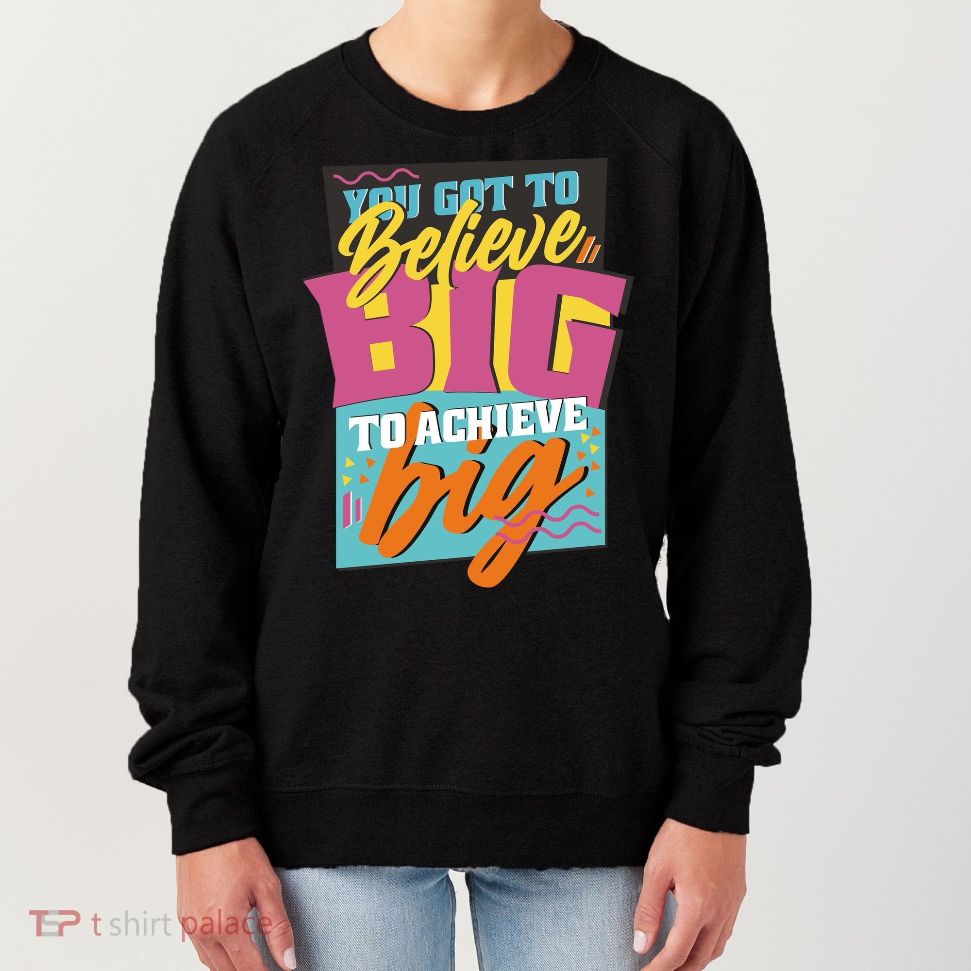 Believe Big To Achieve Big Retro Women's Sweatshirt