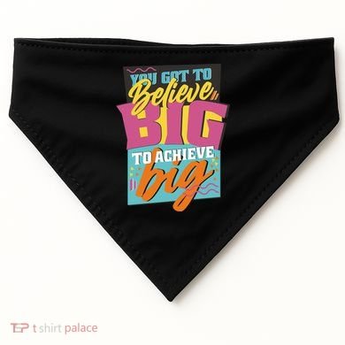 Believe Big To Achieve Big Retro USA-Made Doggie Bandana