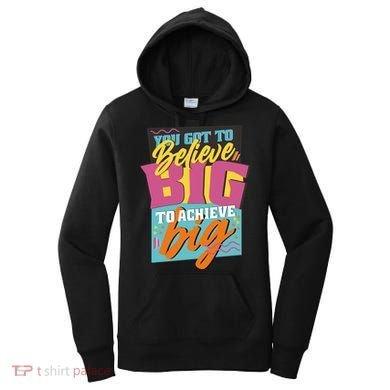 Believe Big To Achieve Big Retro Women's Hoodie