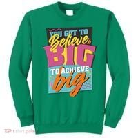 Believe Big To Achieve Big Retro Sweatshirt thumb 0