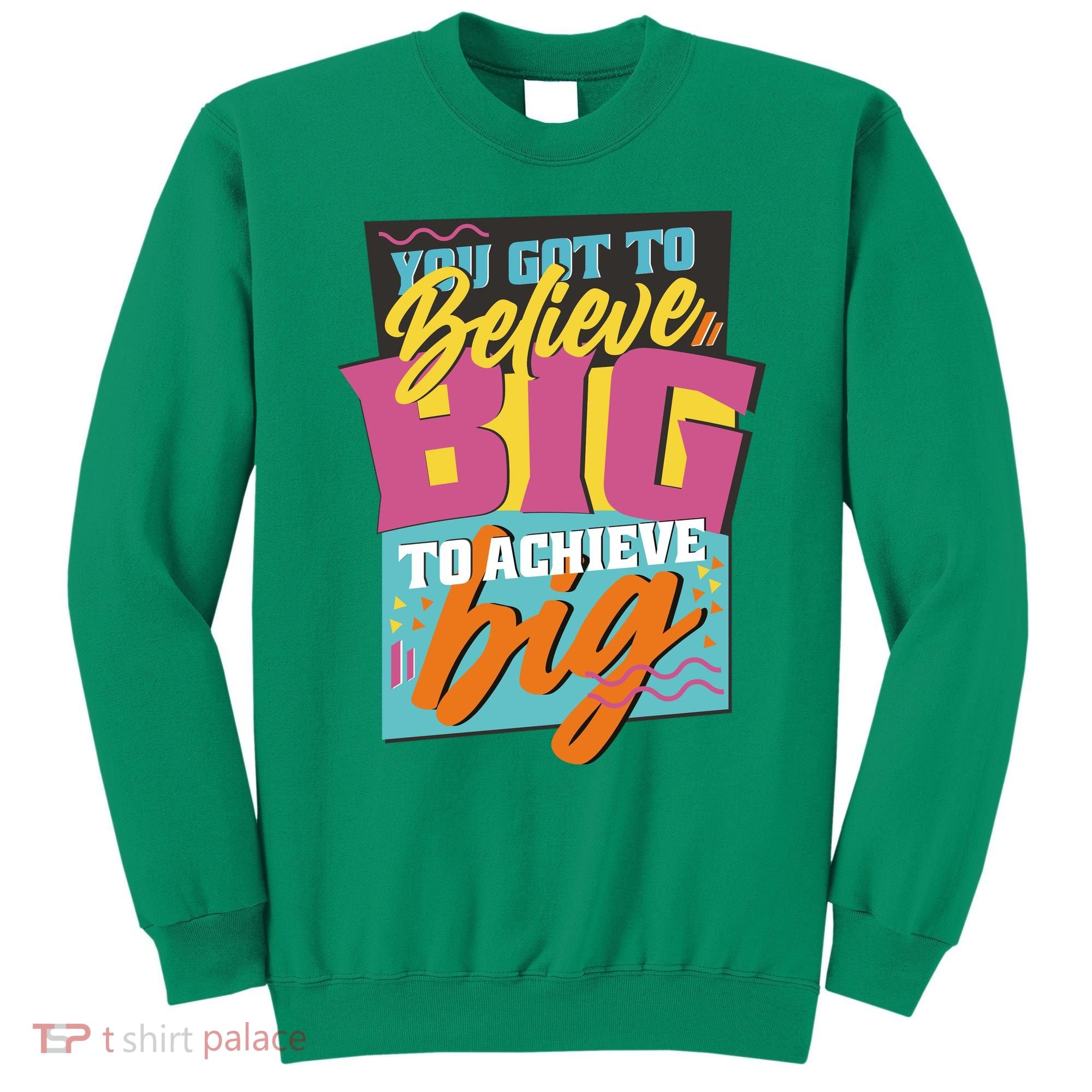 Believe Big To Achieve Big Retro Sweatshirt