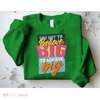 Believe Big To Achieve Big Retro Sweatshirt thumb 2