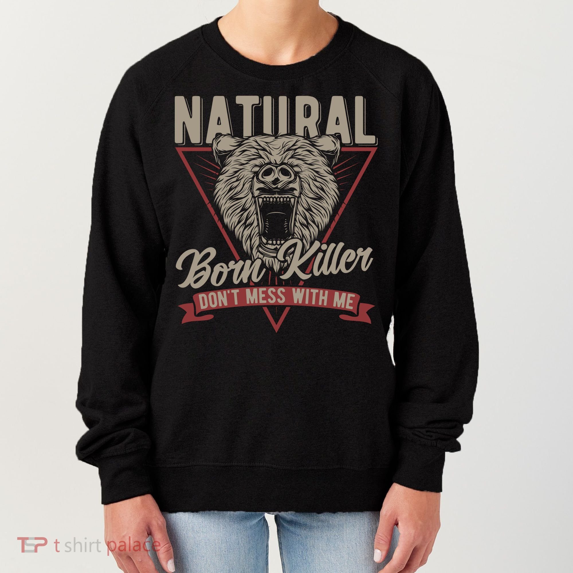 Bear Born To Kill Dont Mess With Me Women's Sweatshirt