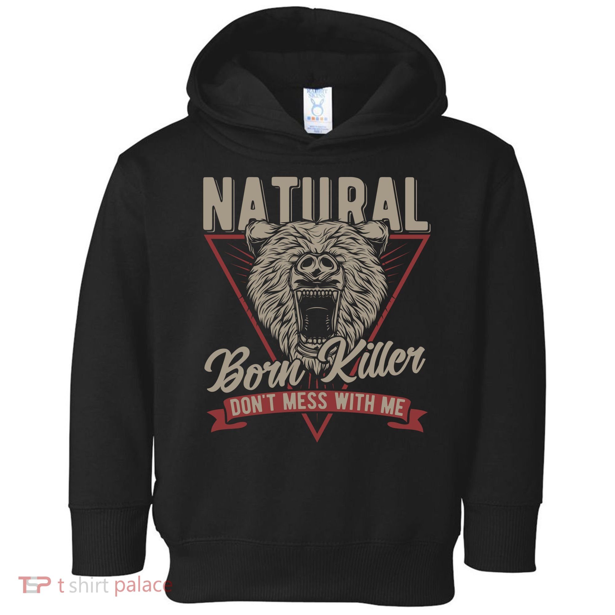 Bear Born To Kill Dont Mess With Me Toddler Hoodie