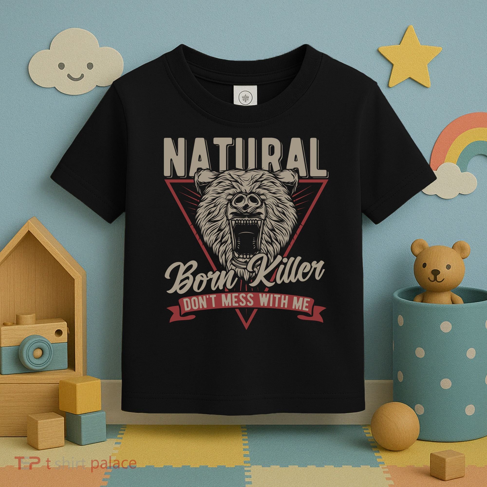 Bear Born To Kill Dont Mess With Me Toddler T-Shirt