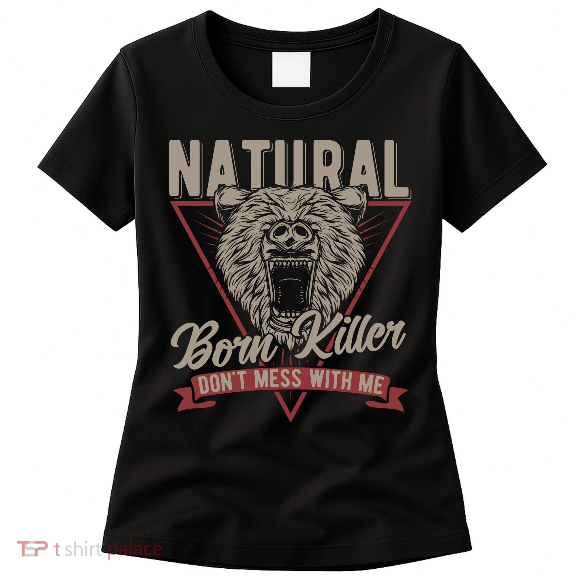 Bear Born To Kill Dont Mess With Me Women's T-Shirt