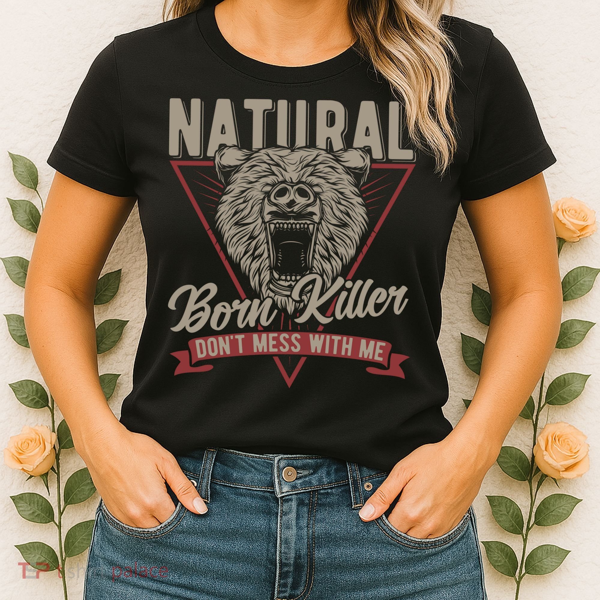 Bear Born To Kill Dont Mess With Me Women's T-Shirt