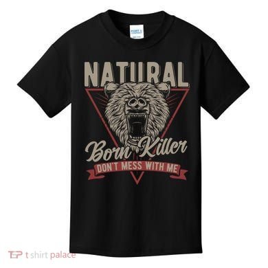 Bear Born To Kill Dont Mess With Me Kids T-Shirt