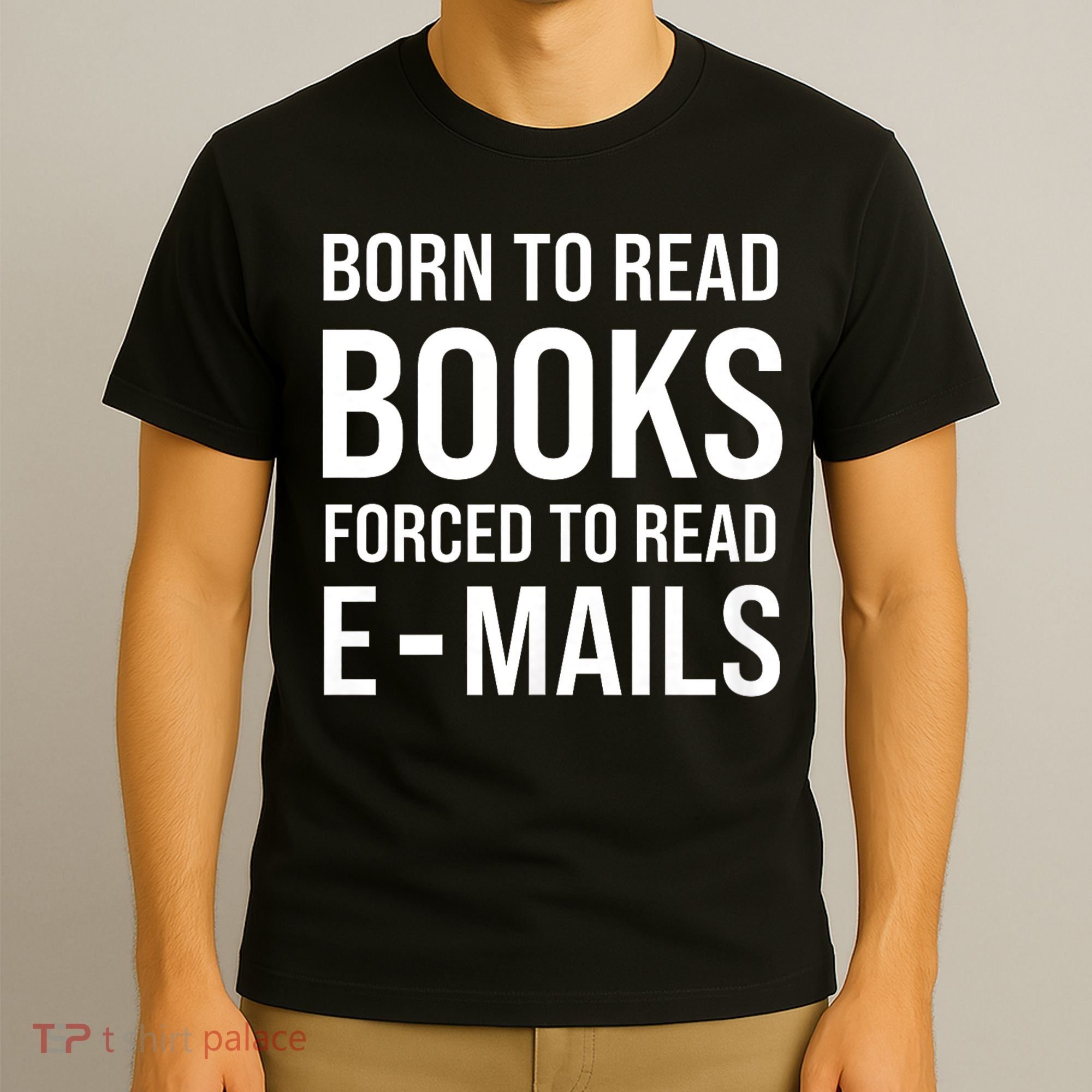 Bookish Born To Read Books Forced To Read Emails Reading T-Shirt