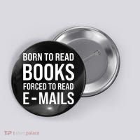 Bookish Born To Read Books Forced To Read Emails Reading Button thumb 0