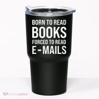 Bookish Born To Read Books Forced To Read Emails Reading Tumbler thumb 0