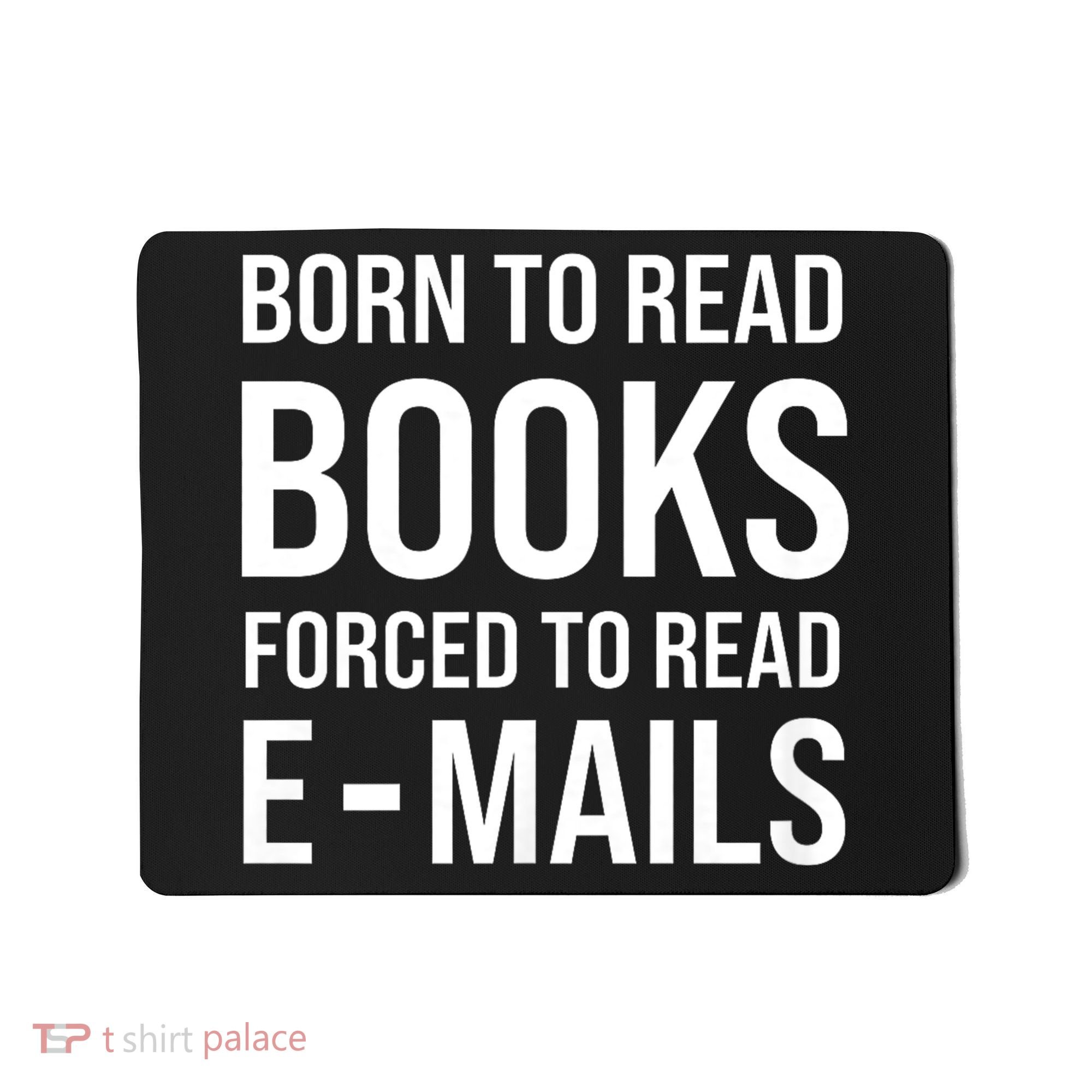 Bookish Born To Read Books Forced To Read Emails Reading Mousepad