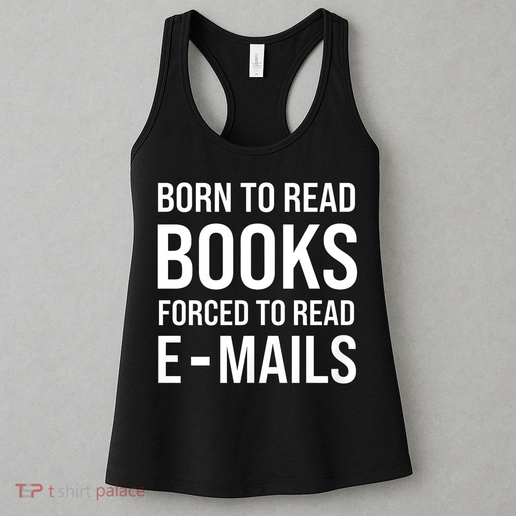 Bookish Born To Read Books Forced To Read Emails Reading Women's Tank Top