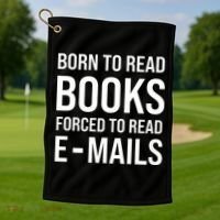 Bookish Born To Read Books Forced To Read Emails Reading Golf Towel thumb 1