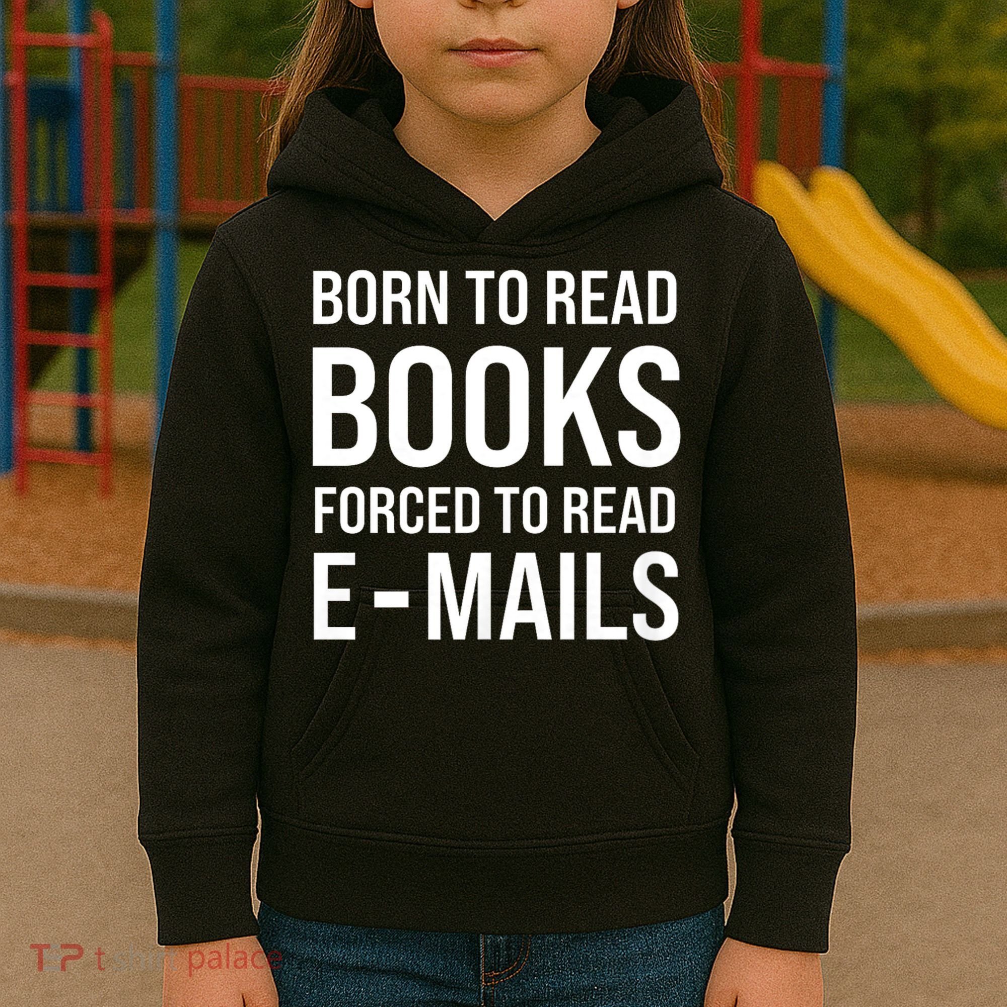 Bookish Born To Read Books Forced To Read Emails Reading Kids Hoodie