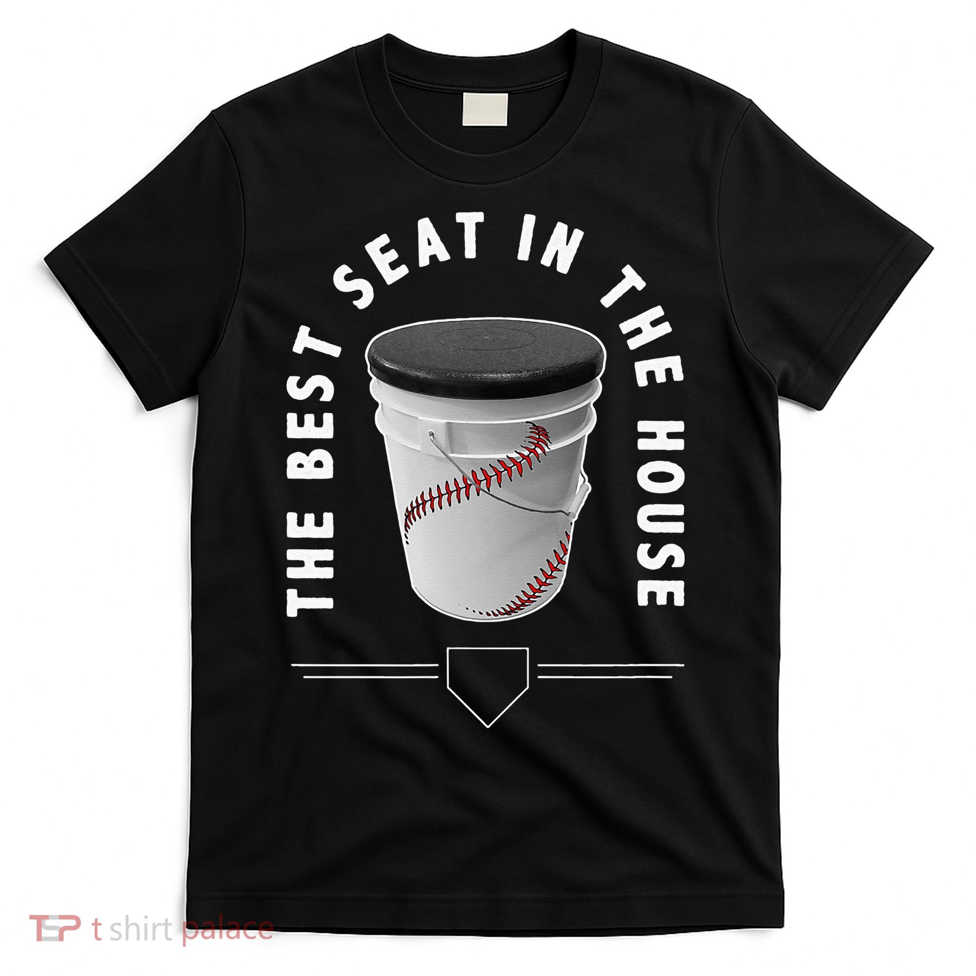 Baseball Bucket The Best Seat In The House Sports T-Shirt