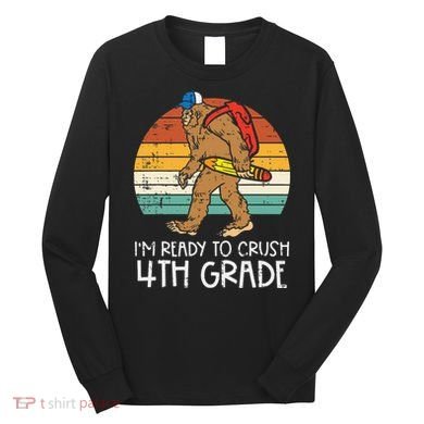 Bigfoot Back to School Ready to Crush Fourth Grade Long Sleeve Shirt