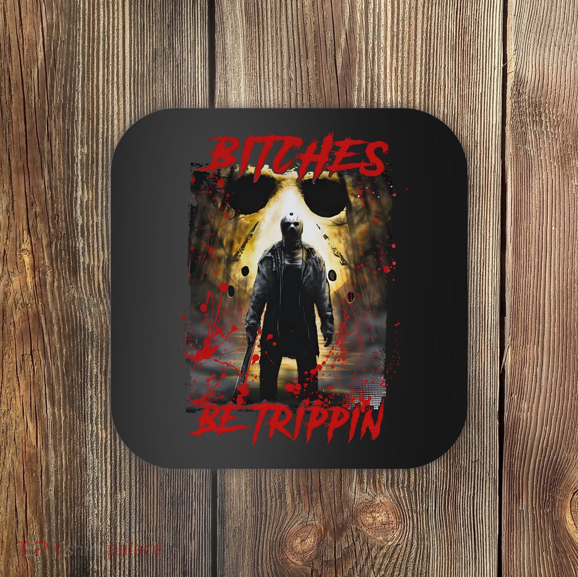 Bitches Be Trippin Horror Character Halloween Coaster