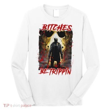 Bitches Be Trippin Horror Character Halloween Long Sleeve Shirt