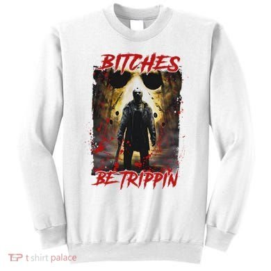Bitches Be Trippin Horror Character Halloween Sweatshirt