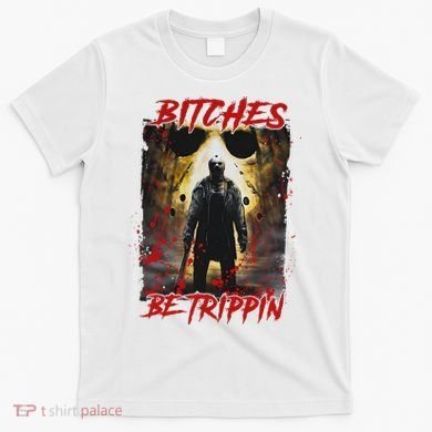 Bitches Be Trippin Horror Character Halloween T-Shirt