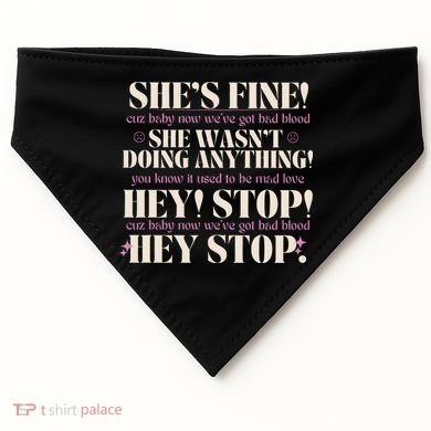 Bad Blood TS Yells At Security Guard Version Shes Fine Baby Now USA-Made Doggie Bandana