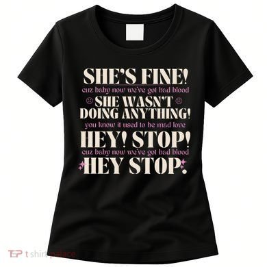 Bad Blood TS Yells At Security Guard Version Shes Fine Baby Now Women's T-Shirt