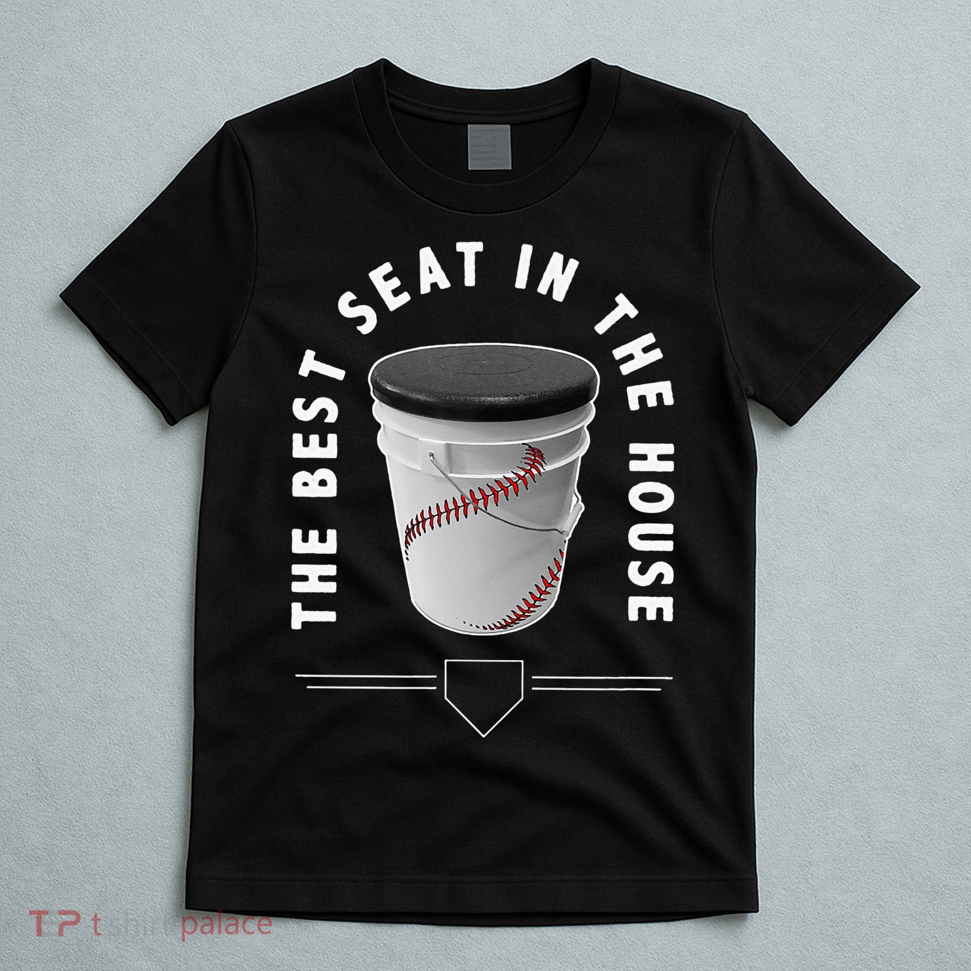 Baseball Bucket The Best Seat In The House Sports T-Shirt