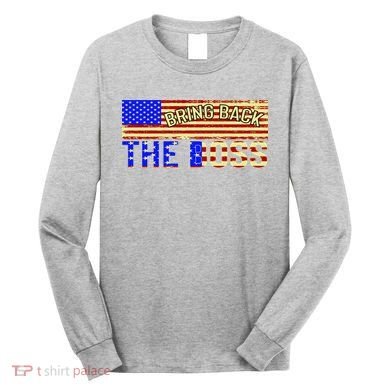 Bring Back The Boss Donald Trump Long Sleeve Shirt