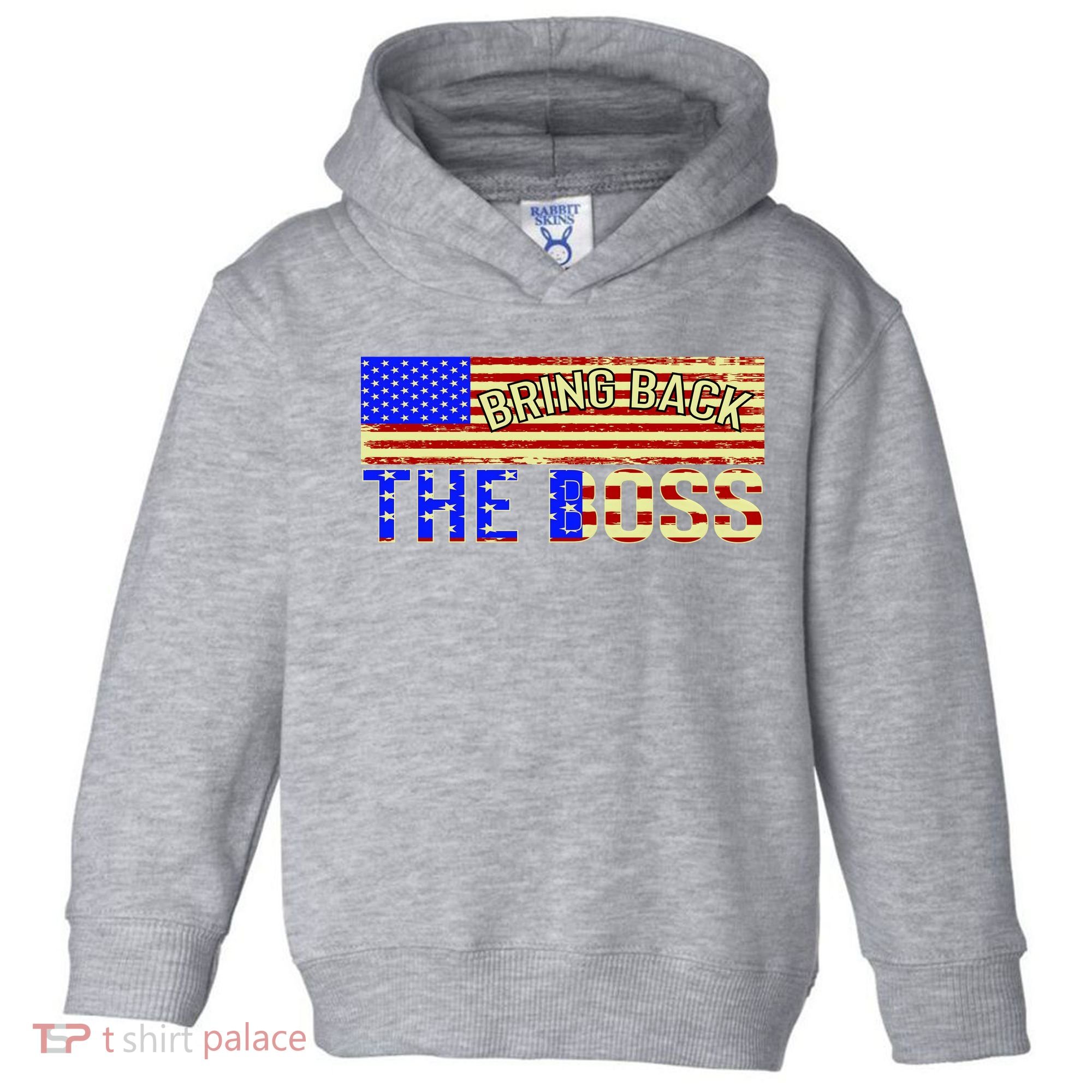 Bring Back The Boss Donald Trump Toddler Hoodie