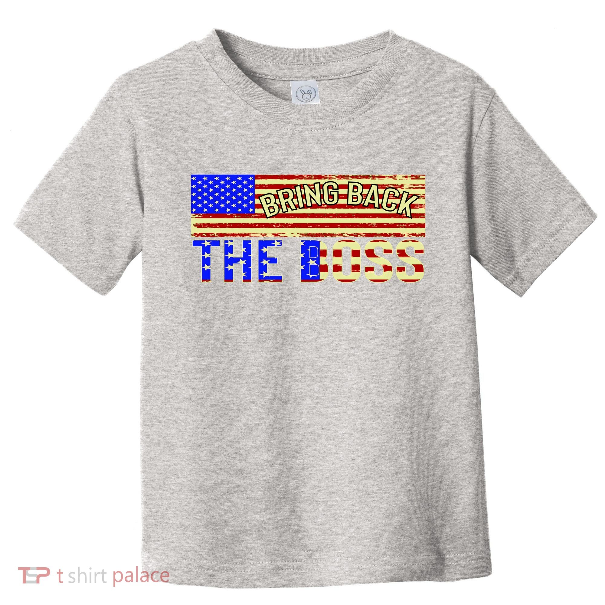 Bring Back The Boss Donald Trump Toddler T-Shirt